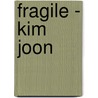 Fragile - Kim Joon by Mark Kremer