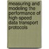 Measuring and Modeling the Performance of High-speed Data Transport Protocols