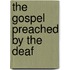 The gospel preached by the deaf