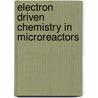 Electron driven chemistry in microreactors door A. Agiral