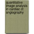 Quantitative Image Analysis In Cardiac Ct Angiography