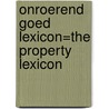 Onroerend goed lexicon=The property Lexicon door Aart Van Den End