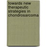 Towards new therapeutic strategies in chondrosarcoma door I.M. Schrage