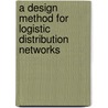 A design method for logistic distribution networks door M. Mourits