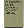 Les monnaies d'or de Diocletien a Constantin I (284-337) door G. Depeyrot