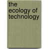 The Ecology of Technology door A.J. van den Oord