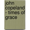 John Copeland - Times of Grace by N. Pylstrup