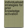 Individualised Strategies for Prior Knowledge Activation by S.A.J. Wetzels