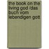 The book on the living God /Das Buch vom lebendigen Gott