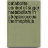 Catabolite control of sugar metabolism in streptococcus thermophilus door P.T.C. van den Bogaard