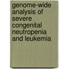 Genome-wide analysis of severe congenital neutropenia and leukemia by Renee Beekman