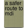 A Safer Route To Mdi door J. Vetter