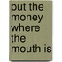Put the money where the mouth is