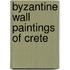 Byzantine Wall Paintings of Crete