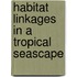 Habitat linkages in a tropical seascape