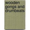 Wooden Gongs and Drumbeats door C. Dahi