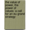 The Value Of Power, The Power Of Values: A Call For An Eu Grand Strategy by Sven Biscop