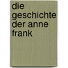 Die Geschichte der Anne Frank by R. van der Rol