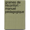 Graines de réconfort - Manuel Pédagogique door R. Broere