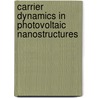 Carrier Dynamics in Photovoltaic Nanostructures door J.J.H. Pijpers