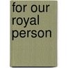 For our royal person door P. Wardle