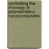 Controlling the rheology of polymer/silica nanocomposites
