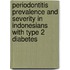 Periodontitis prevalence and severity in Indonesians with type 2 diabetes