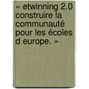 « eTwinning 2.0 Construire la communauté pour les écoles d Europe. » by Derrick De Kerckhove