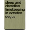 Sleep and circadian timekeeping in octodon degus by M.J.H. Kas