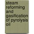 Steam reforming and gasification of pyrolysis oil
