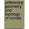 Differential Geometry and Topology of Curves door Yu Aminov
