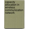 Capacity allocation in wireless communication network door R. Litjens