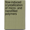 Flow-induced crystallization of micro- and nanofilled polymers by Michelle D'Haese