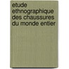 Etude ethnographique des Chaussures du monde entier by W.B. Habraken