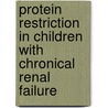 Protein restriction in children with chronical renal failure door J.E. Kist-van Holthe tot Echten