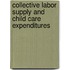 Collective Labor Supply and Child Care Expenditures