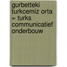 Gurbetteki turkcemiz orta = Turks communicatief onderbouw by M. Celik