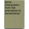Lamin interA/Ctors: From the premature to senescence door L.P. Kubben