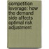 Competition leverage: how the demand side affects optimal risk adjustment