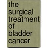 The surgical treatment of bladder cancer door J.A. Nieuwenhuijzen