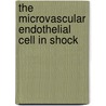 The microvascular endothelial cell in shock by M. van Meurs