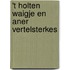 't holten waigje en aner vertelsterkes
