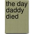 The day daddy died