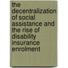 The decentralization of social assistance and the rise of disability insurance enrolment door G.H.A. Roelofs