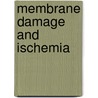 Membrane damage and ischemia door H.G. Steenbergen
