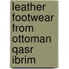 Leather footwear from Ottoman Qasr Ibrim door Andre Veldmeijer