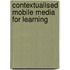 Contextualised mobile media for learning