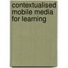 Contextualised mobile media for learning door T.J.A. de Jong