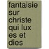 Fantaisie sur Christe qui lux es et dies