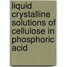 liquid crystalline solutions of cellulose in phosphoric acid door H. Boerstoel